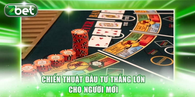 Baccarat ZBET Người Thật - Game Casino Trực Tiếp Đẳng Cấp 4 Chiến thuật đầu tư thắng lớn cho người mới