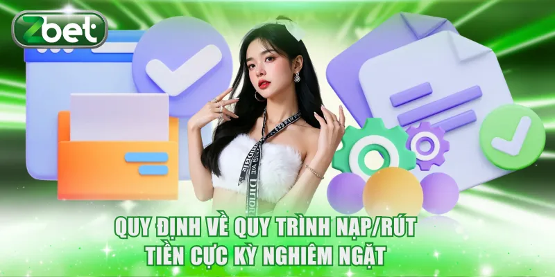 Điều khoản sử dụng 2 Quy định về quy trình nạp/rút tiền cực kỳ nghiêm ngặt