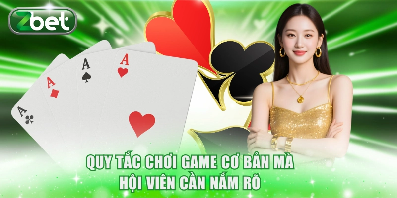 Luật Chơi Tiến Lên Miền Nam ZBET Và 5 Bí Kíp Hiệu Quả 3 Quy tắc chơi game cơ bản mà hội viên cần nắm rõ