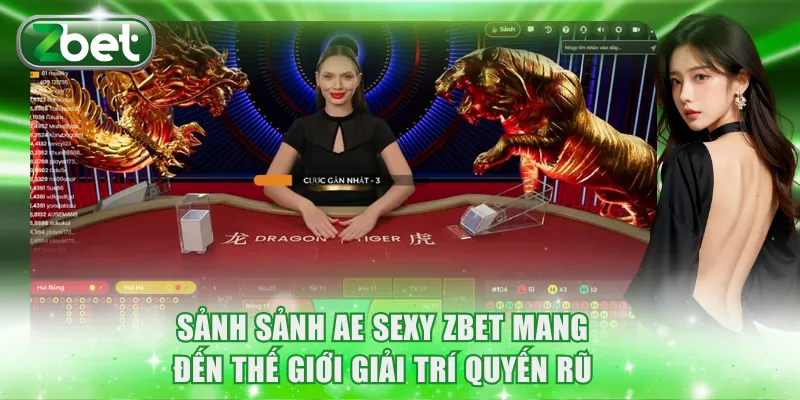 Sảnh AE Sexy ZBET: Cá Cược Cùng Dàn Mỹ Nhân Gợi Cảm 2 Sảnh sảnh AE Sexy ZBET mang đến thế giới giải trí quyến rũ