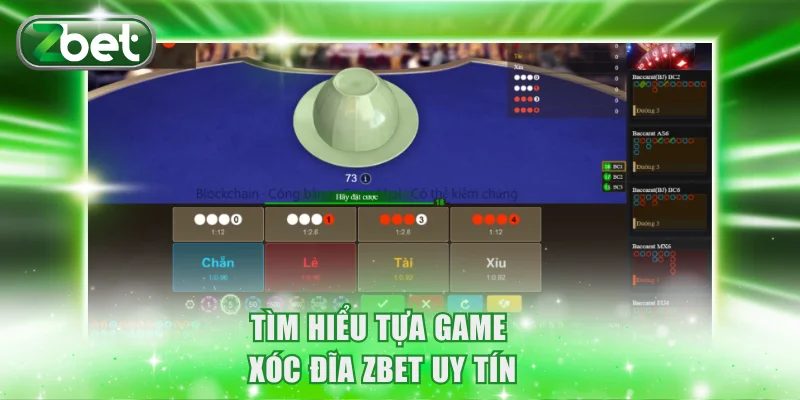 Xóc Đĩa ZBET Uy Tín, Mức Trả Thưởng Cực Lớn Mỗi Ngày 2 Tìm hiểu tựa game Xóc đĩa ZBET uy tín