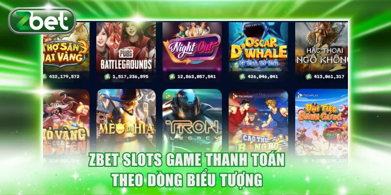 ZBET Slots Game - Quay Thưởng Đỉnh Cao Trúng Lớn Tiền Tỷ 2 ZBET Slots Game thanh toán theo dòng biểu tượng